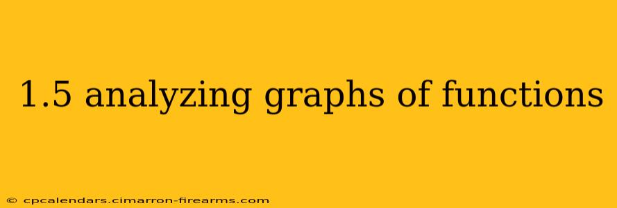 1.5 analyzing graphs of functions