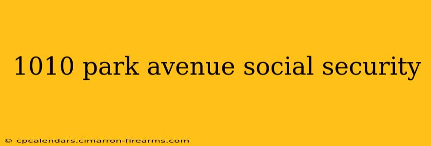 1010 park avenue social security