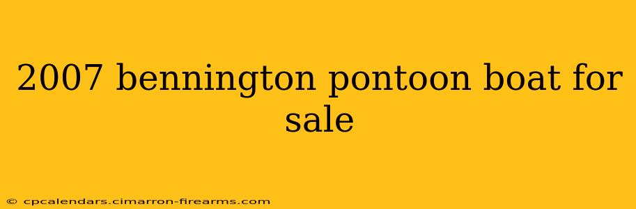 2007 bennington pontoon boat for sale