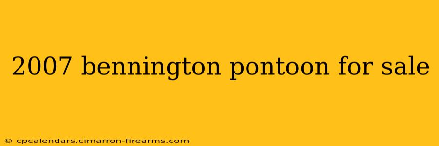 2007 bennington pontoon for sale