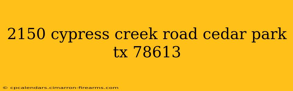 2150 cypress creek road cedar park tx 78613