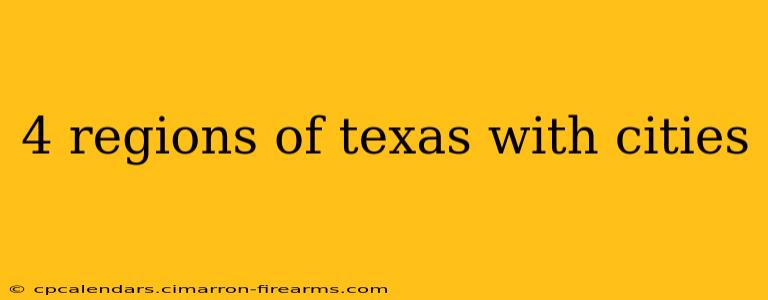 4 regions of texas with cities