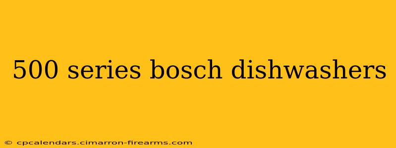 500 series bosch dishwashers