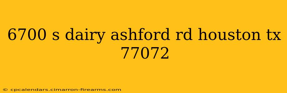 6700 s dairy ashford rd houston tx 77072