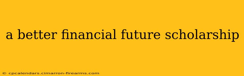 a better financial future scholarship