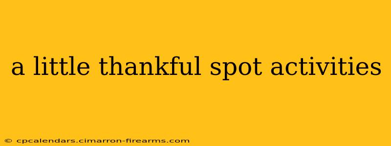 a little thankful spot activities