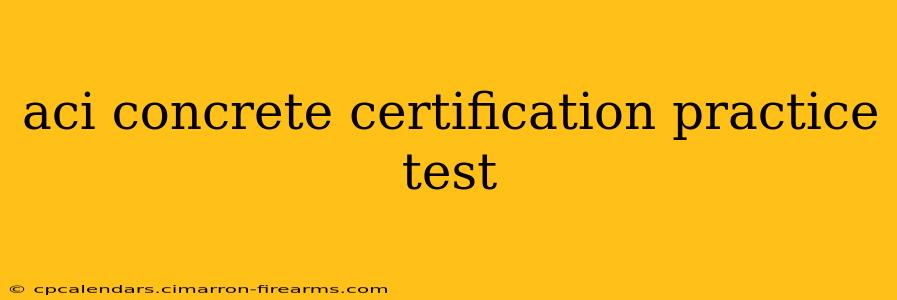 aci concrete certification practice test