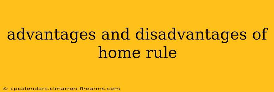 advantages and disadvantages of home rule