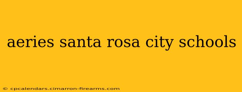 aeries santa rosa city schools