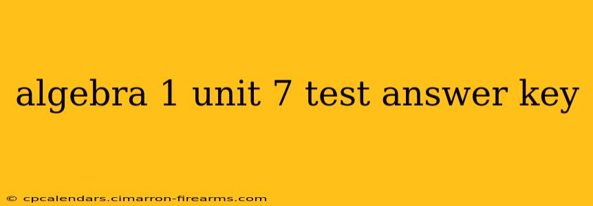 algebra 1 unit 7 test answer key