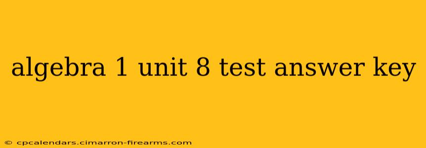 algebra 1 unit 8 test answer key