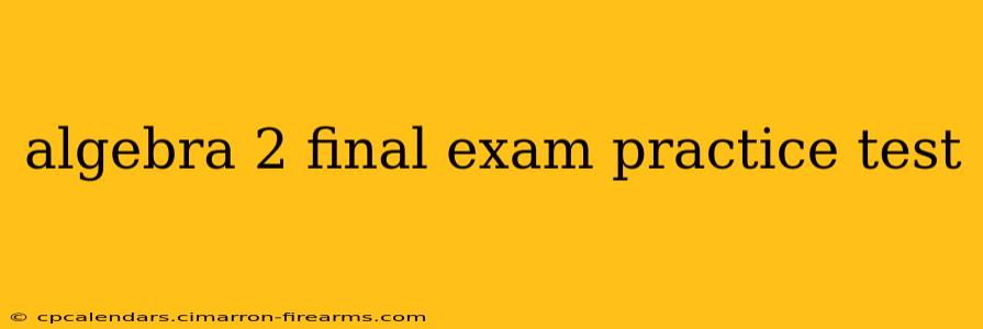 algebra 2 final exam practice test