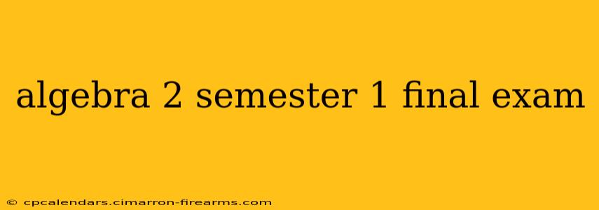 algebra 2 semester 1 final exam