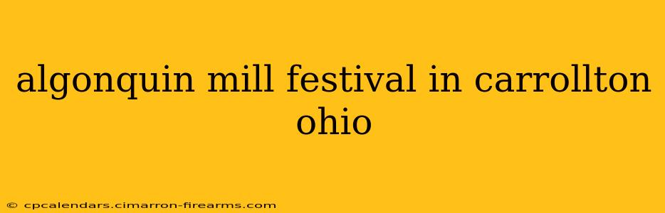 algonquin mill festival in carrollton ohio