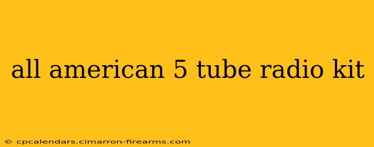 all american 5 tube radio kit