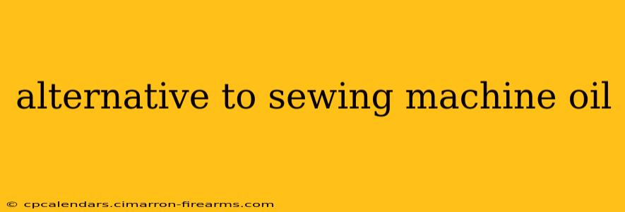 alternative to sewing machine oil