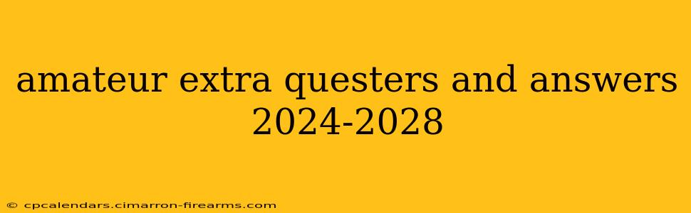 amateur extra questers and answers 2024-2028