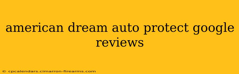 american dream auto protect google reviews