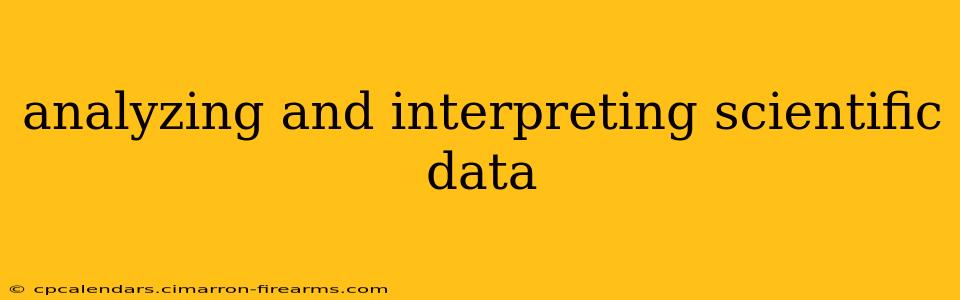 analyzing and interpreting scientific data