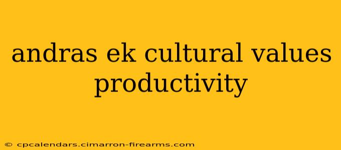 andras ek cultural values productivity