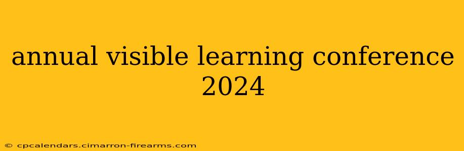 annual visible learning conference 2024