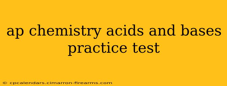 ap chemistry acids and bases practice test