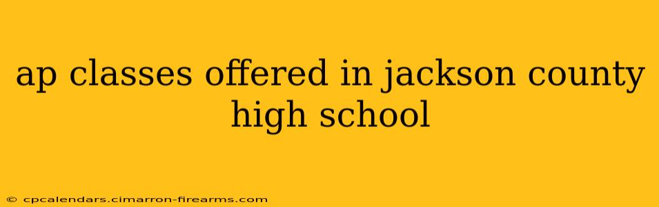 ap classes offered in jackson county high school