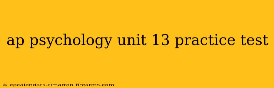 ap psychology unit 13 practice test