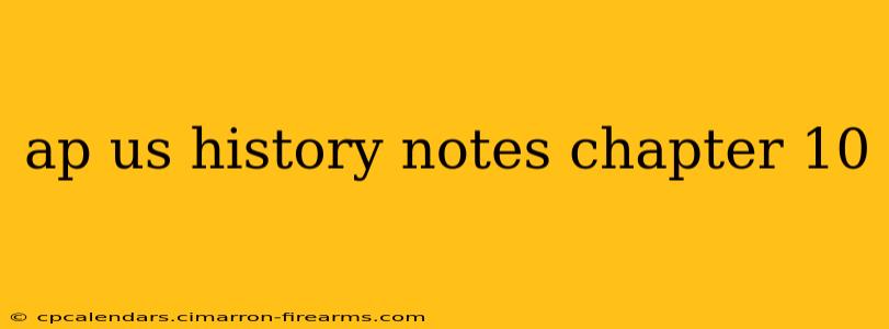 ap us history notes chapter 10