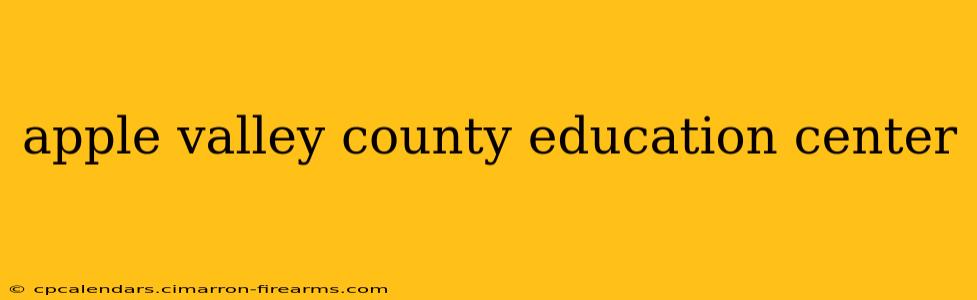 apple valley county education center