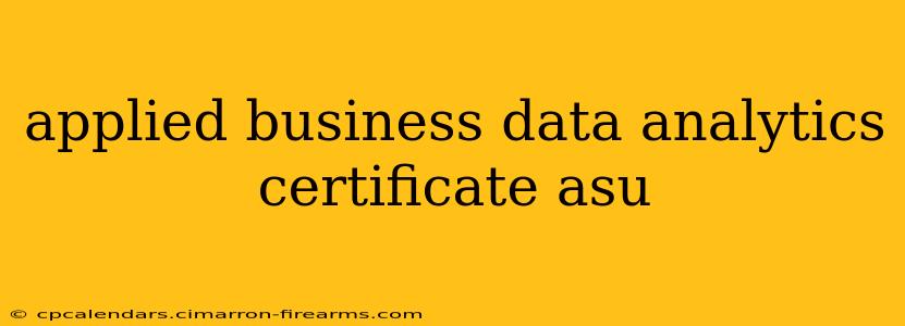 applied business data analytics certificate asu