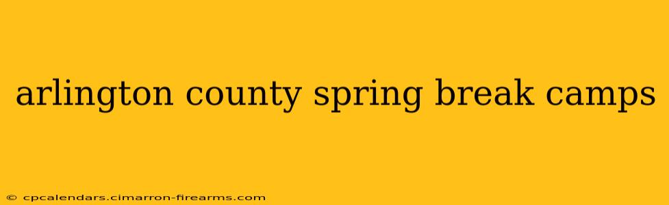 arlington county spring break camps