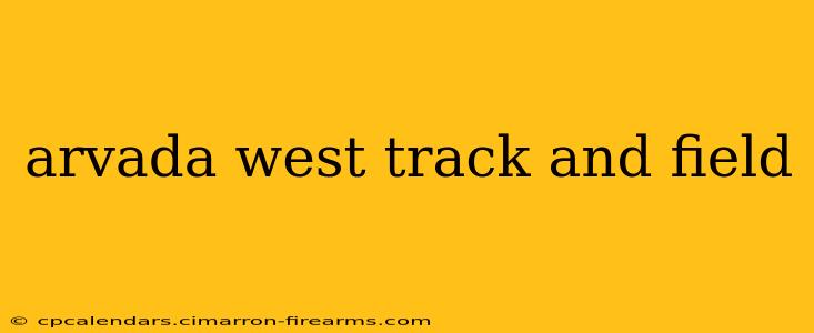 arvada west track and field