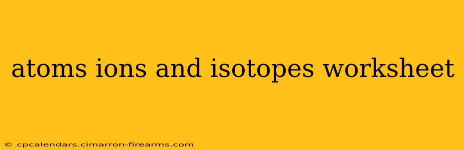 atoms ions and isotopes worksheet