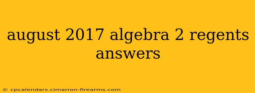 august 2017 algebra 2 regents answers