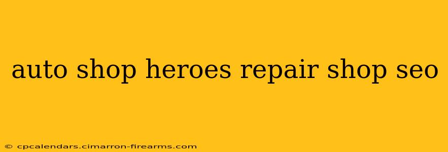 auto shop heroes repair shop seo