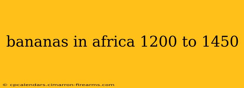 bananas in africa 1200 to 1450