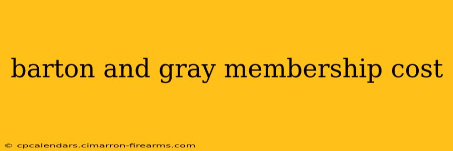 barton and gray membership cost