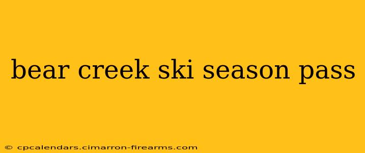 bear creek ski season pass