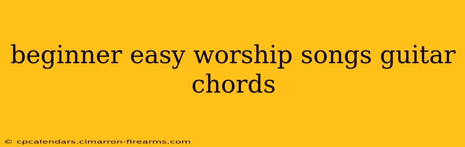 beginner easy worship songs guitar chords