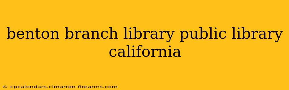 benton branch library public library california