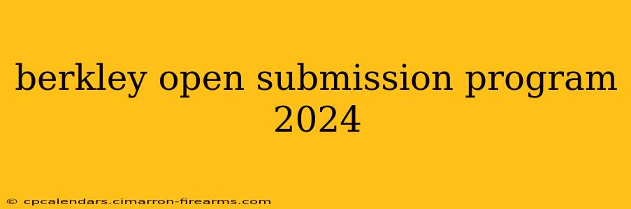 berkley open submission program 2024