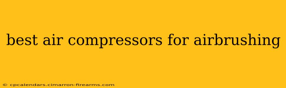 best air compressors for airbrushing