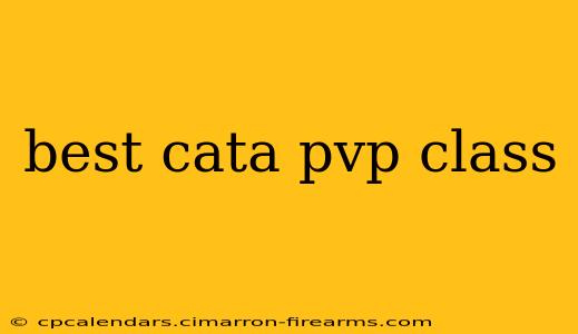 best cata pvp class