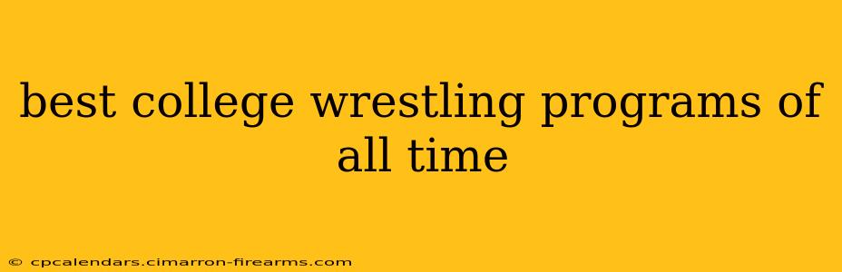 best college wrestling programs of all time