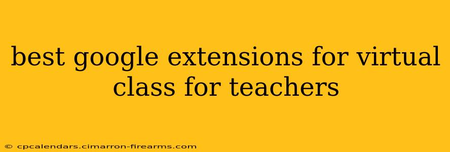 best google extensions for virtual class for teachers