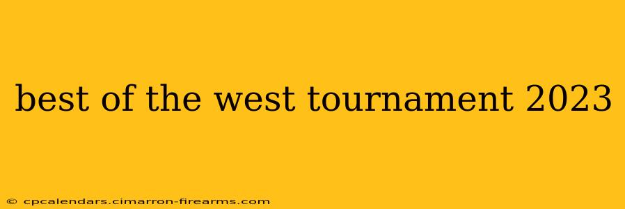 best of the west tournament 2023