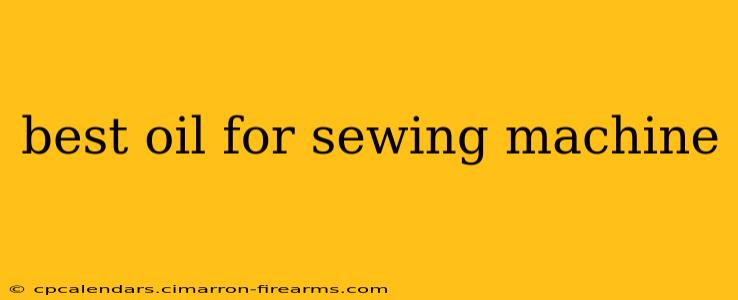 best oil for sewing machine