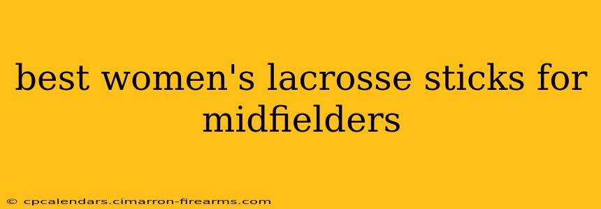 best women's lacrosse sticks for midfielders