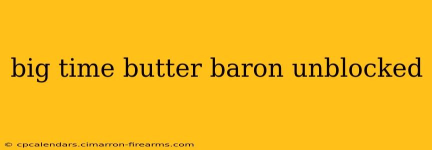 big time butter baron unblocked